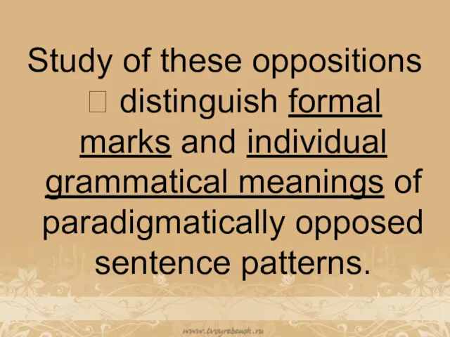 Study of these oppositions ? distinguish formal marks and individual