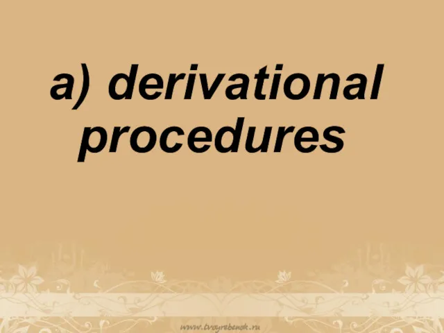 a) derivational procedures