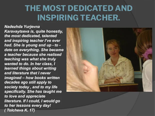 THE MOST DEDICATED AND INSPIRING TEACHER. Nadezhda Yurjevna Karavaytseva is,