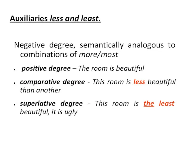 Auxiliaries less and least. Negative degree, semantically analogous to combinations of more/most positive