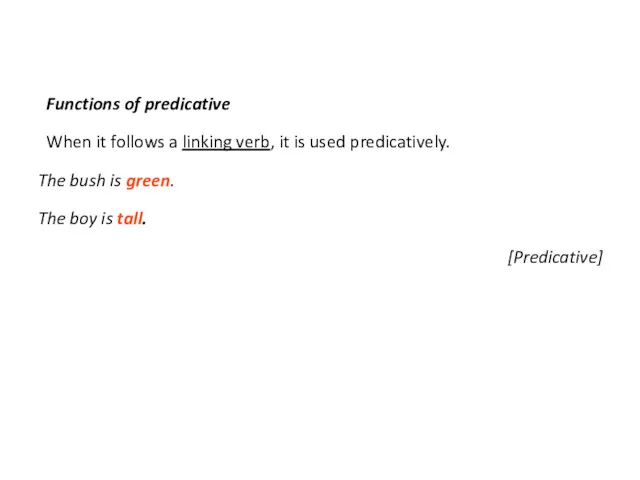 Functions of predicative When it follows a linking verb, it is used predicatively.