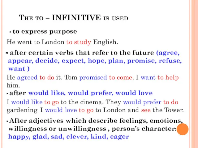 The to – INFINITIVE is used to express purpose He
