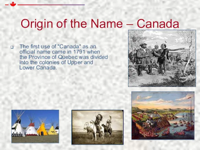 Origin of the Name – Canada The first use of