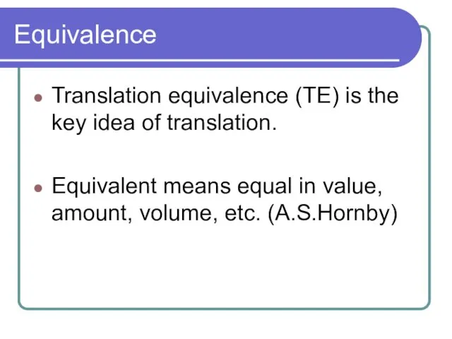 Equivalence Translation equivalence (TE) is the key idea of translation.