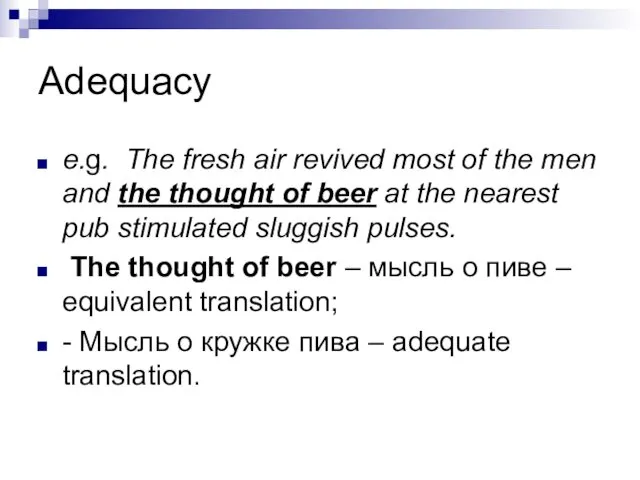 Adequacy e.g. The fresh air revived most of the men
