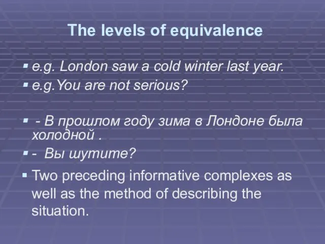 The levels of equivalence e.g. London saw a cold winter