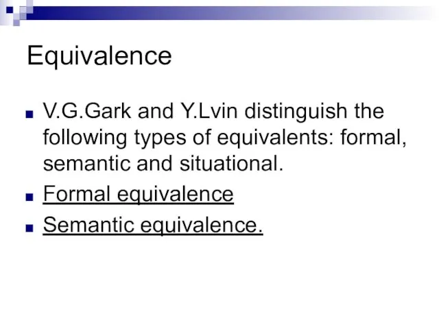 Equivalence V.G.Gark and Y.Lvin distinguish the following types of equivalents: