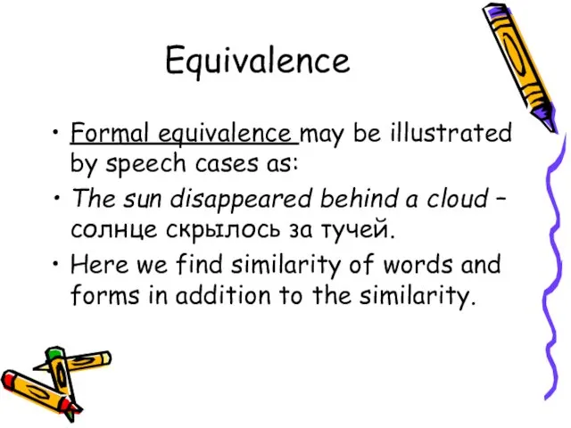 Equivalence Formal equivalence may be illustrated by speech cases as: