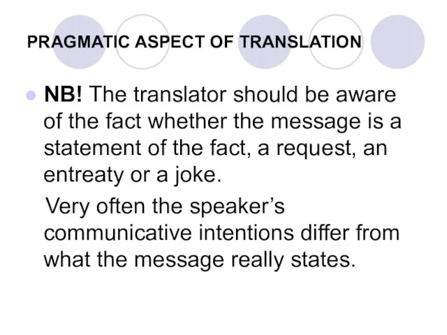 PRAGMATIC ASPECT OF TRANSLATION NB! The translator should be aware