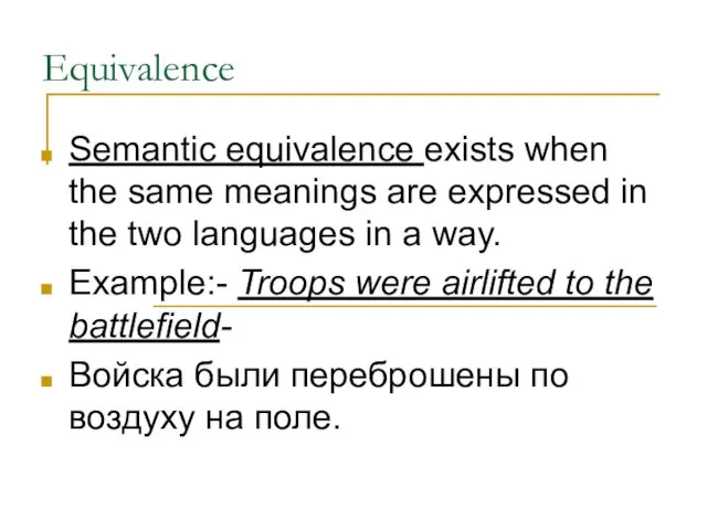 Equivalence Semantic equivalence exists when the same meanings are expressed