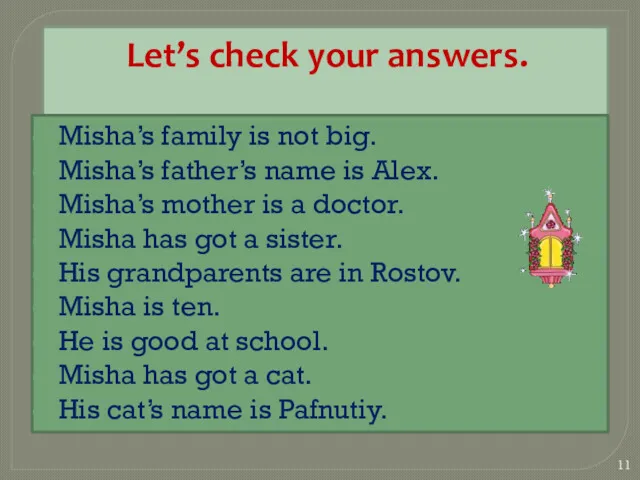 Let’s check your answers. Misha’s family is not big. Misha’s