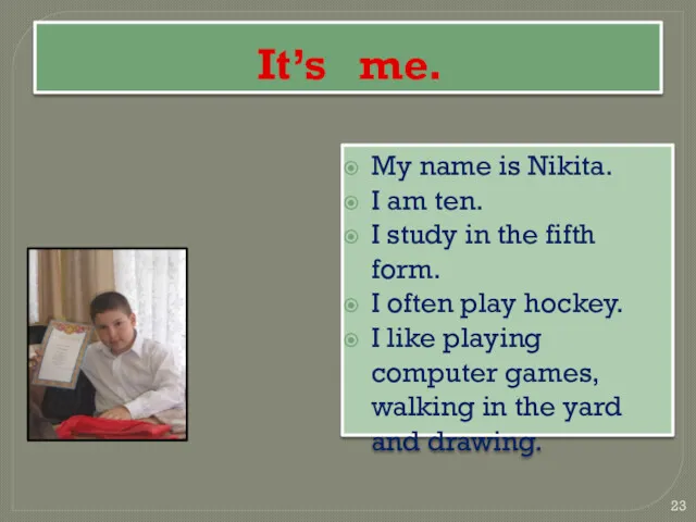 It’s me. My name is Nikita. I am ten. I