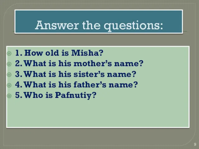 Answer the questions: 1. How old is Misha? 2. What