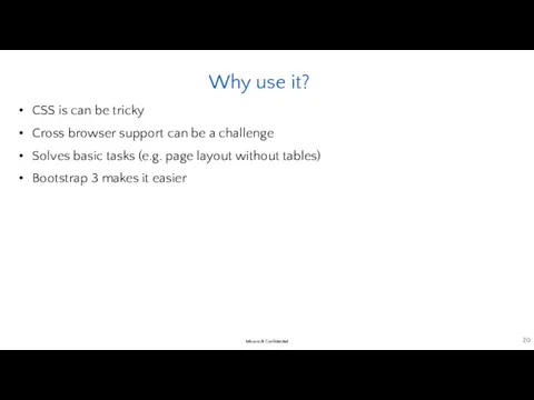 Why use it? CSS is can be tricky Cross browser