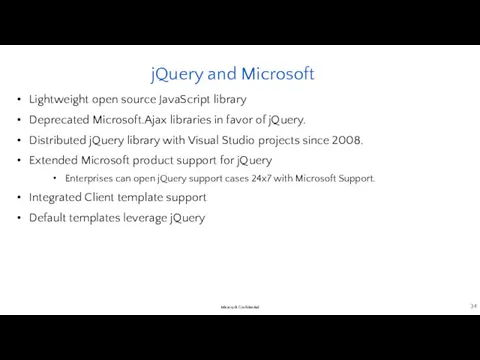 jQuery and Microsoft Lightweight open source JavaScript library Deprecated Microsoft.Ajax