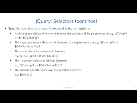 jQuery: Selectors (continue) Specific operators are used to expand selection