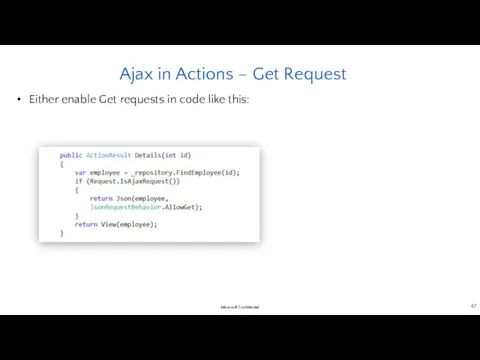 Ajax in Actions – Get Request Either enable Get requests in code like this:
