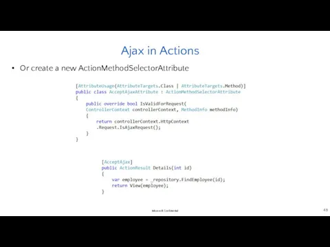 Ajax in Actions Or create a new ActionMethodSelectorAttribute