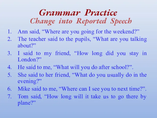 Grammar Practice Change into Reported Speech Ann said, “Where are