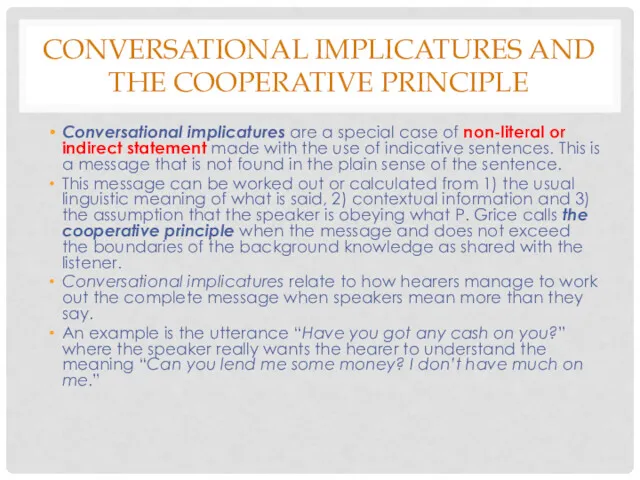 CONVERSATIONAL IMPLICATURES AND THE COOPERATIVE PRINCIPLE Conversational implicatures are a