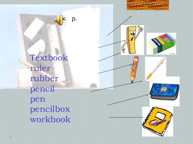 Textbook ruler rubber pencil pen pencilbox workbook Ex. p.