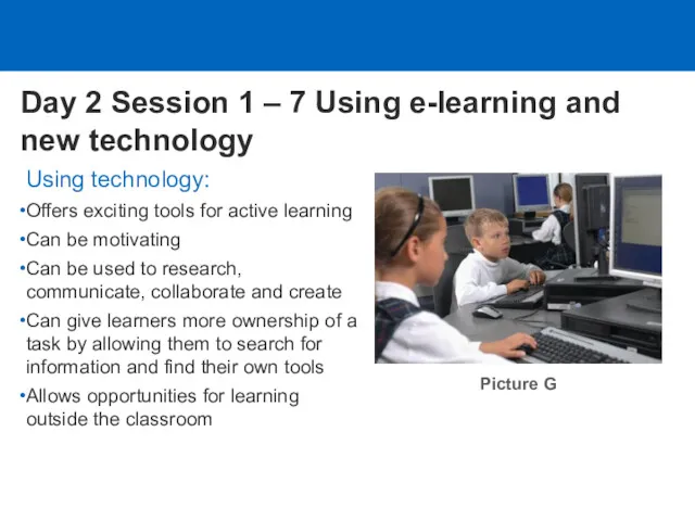Using technology: Offers exciting tools for active learning Can be