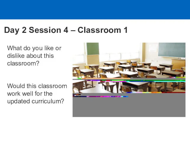 Day 2 Session 4 – Classroom 1 What do you