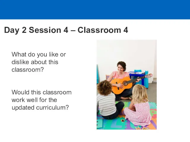 Day 2 Session 4 – Classroom 4 What do you