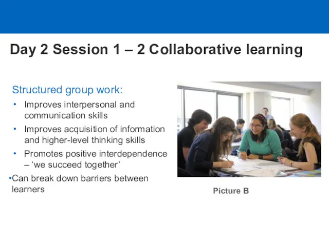 Structured group work: Improves interpersonal and communication skills Improves acquisition