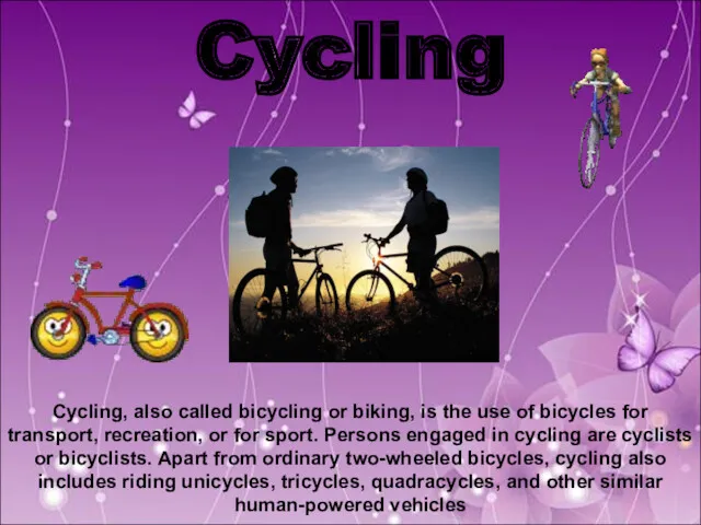 Cycling Cycling, also called bicycling or biking, is the use