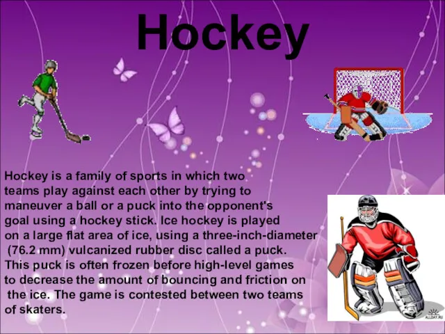 Hockey Hockey is a family of sports in which two