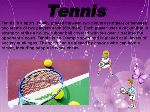 Tennis Tennis is a sport usually played between two players