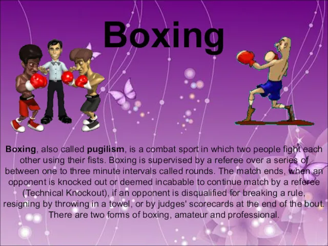 Boxing Boxing, also called pugilism, is a combat sport in