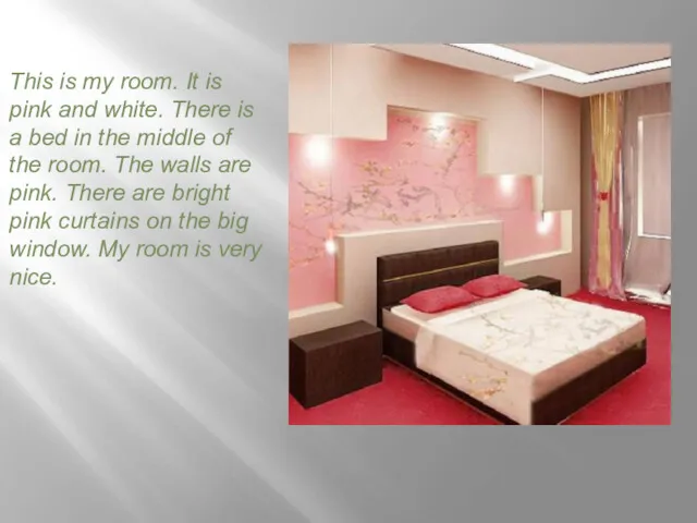 This is my room. It is pink and white. There