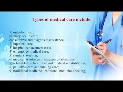 Types of medical care include: 1) outpatient care: primary health