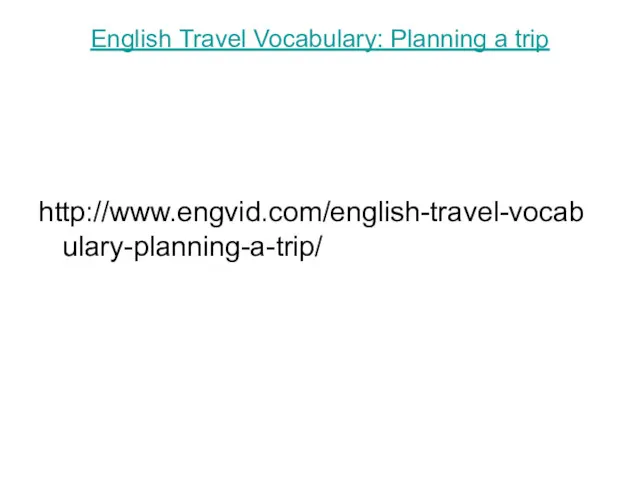 English Travel Vocabulary: Planning a trip http://www.engvid.com/english-travel-vocabulary-planning-a-trip/
