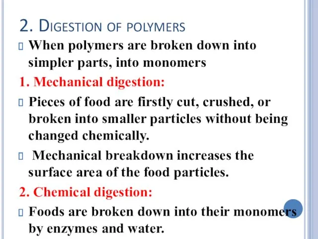 2. Digestion of polymers When polymers are broken down into