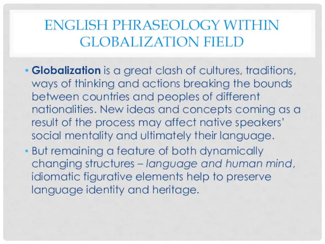 ENGLISH PHRASEOLOGY WITHIN GLOBALIZATION FIELD Globalization is a great clash