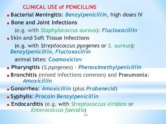 CLINICAL USE of PENICILLINS ■ Bacterial Meningitis: Benzylpenicillin, high doses