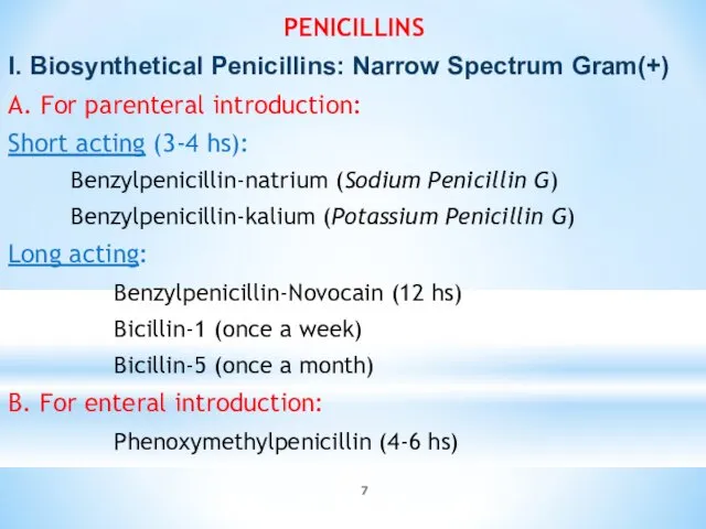 PENICILLINS I. Biosynthetical Penicillins: Narrow Spectrum Gram(+) A. For parenteral