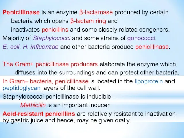 Penicillinase is an enzyme β-lactamase produced by certain bacteria which