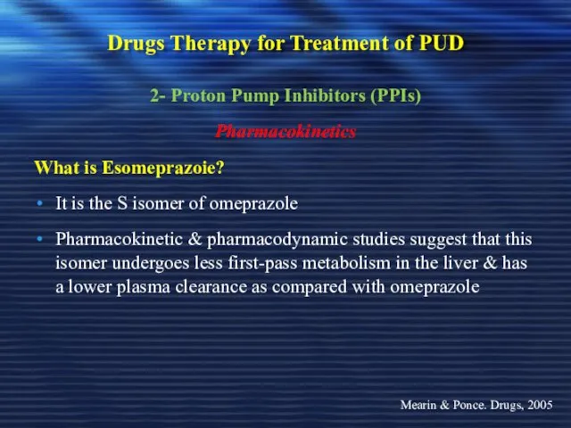 Drugs Therapy for Treatment of PUD 2- Proton Pump Inhibitors (PPIs) Pharmacokinetics What