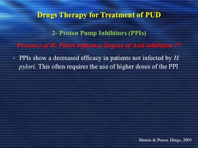 Drugs Therapy for Treatment of PUD 2- Proton Pump Inhibitors (PPIs) Presence of
