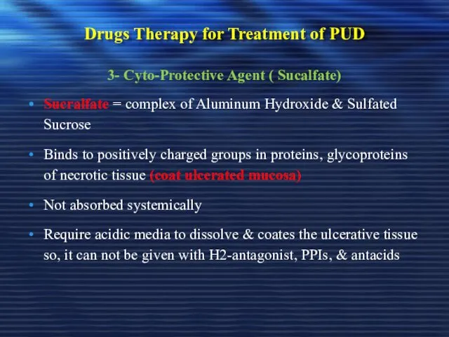 Drugs Therapy for Treatment of PUD 3- Cyto-Protective Agent ( Sucalfate) Sucralfate =