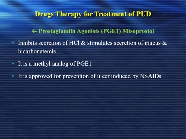 Drugs Therapy for Treatment of PUD 4- Prostaglandin Agonists (PGE1)