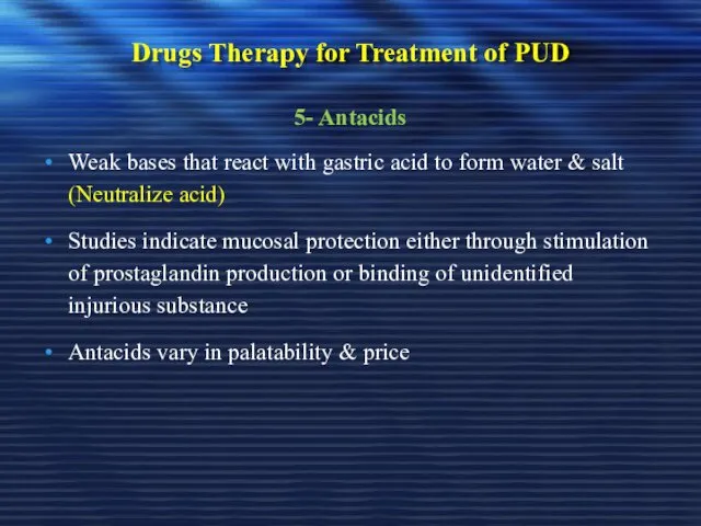 Drugs Therapy for Treatment of PUD 5- Antacids Weak bases that react with