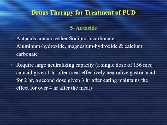 Drugs Therapy for Treatment of PUD 5- Antacids Antacids contain