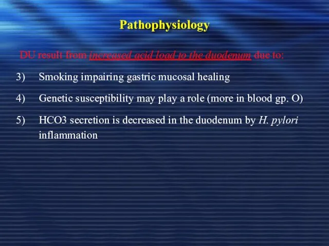 Pathophysiology DU result from increased acid load to the duodenum due to: Smoking