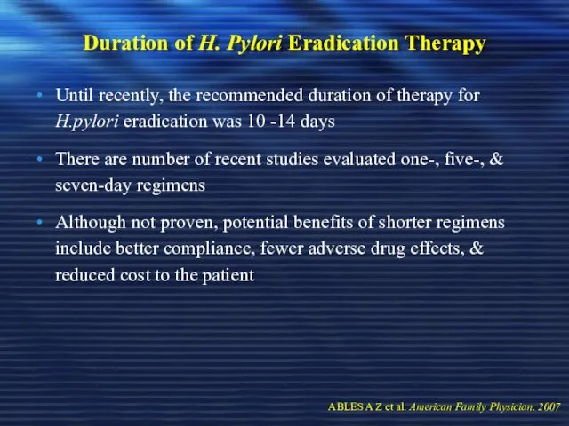Duration of H. Pylori Eradication Therapy Until recently, the recommended duration of therapy