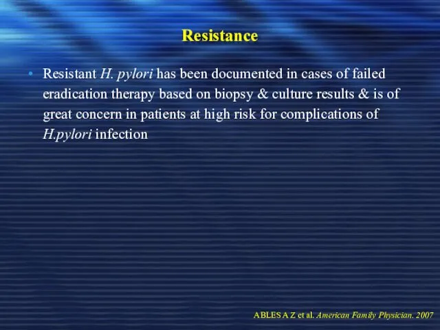 Resistance Resistant H. pylori has been documented in cases of failed eradication therapy